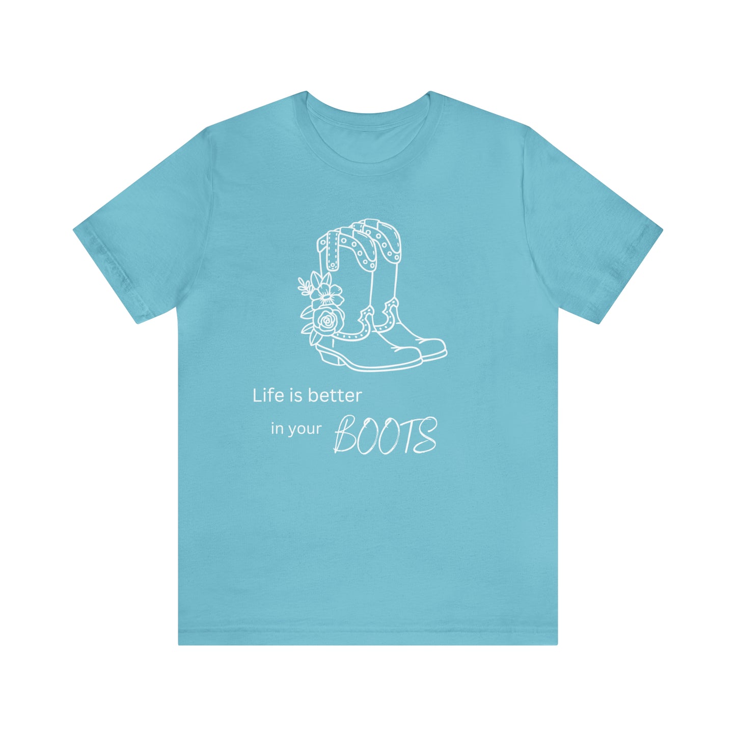 Life is better in your boots Unisex Jersey Short Sleeve Graphic Tees