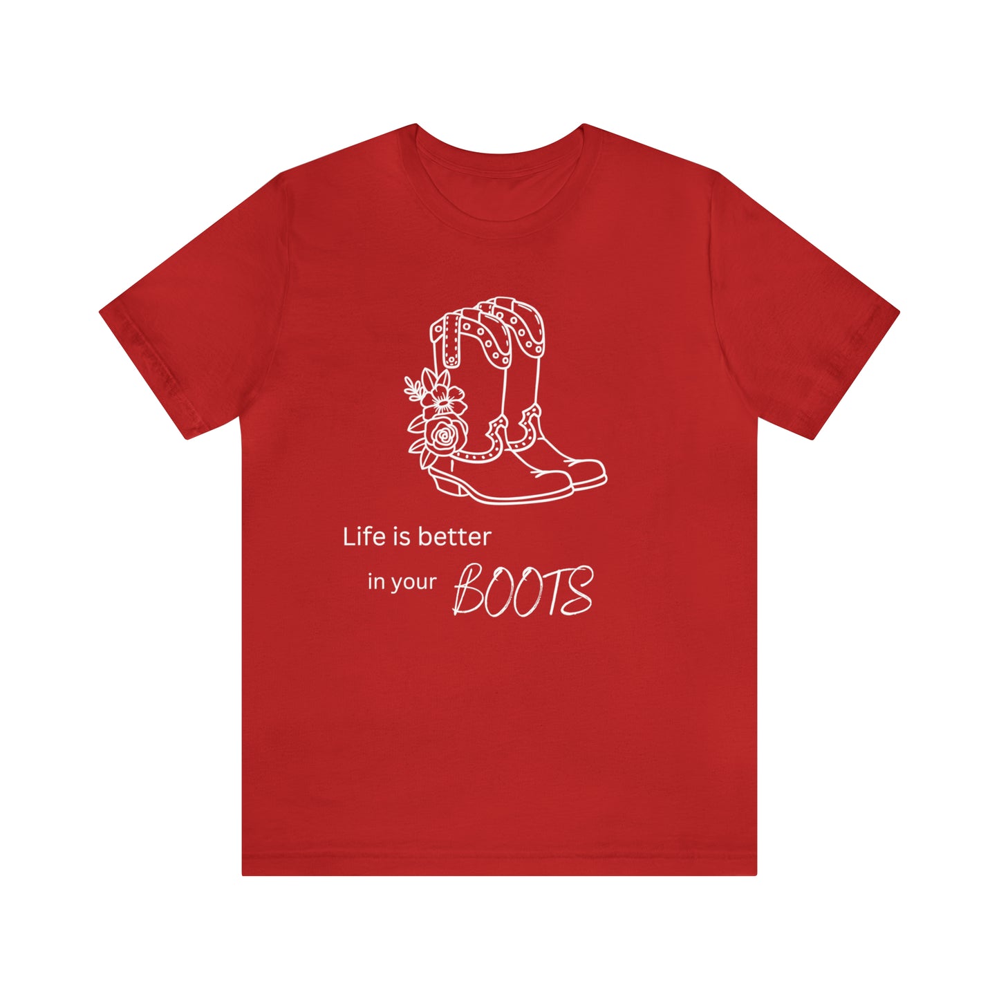 Life is better in your boots Unisex Jersey Short Sleeve Graphic Tees