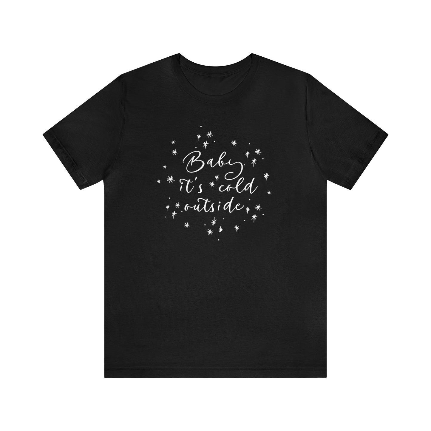 Baby it's cold outside Unisex Jersey Short Sleeve Graphic Tees