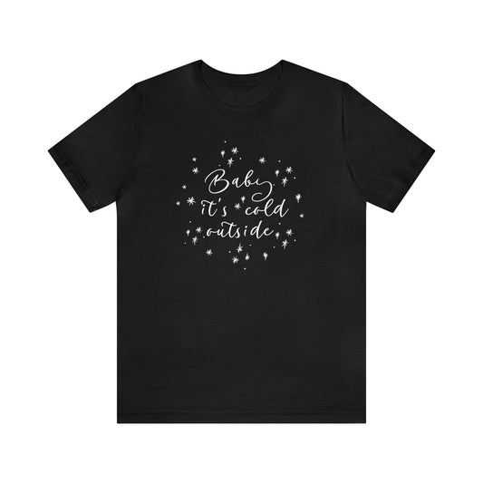 Baby it's cold outside Unisex Jersey Short Sleeve Graphic Tees