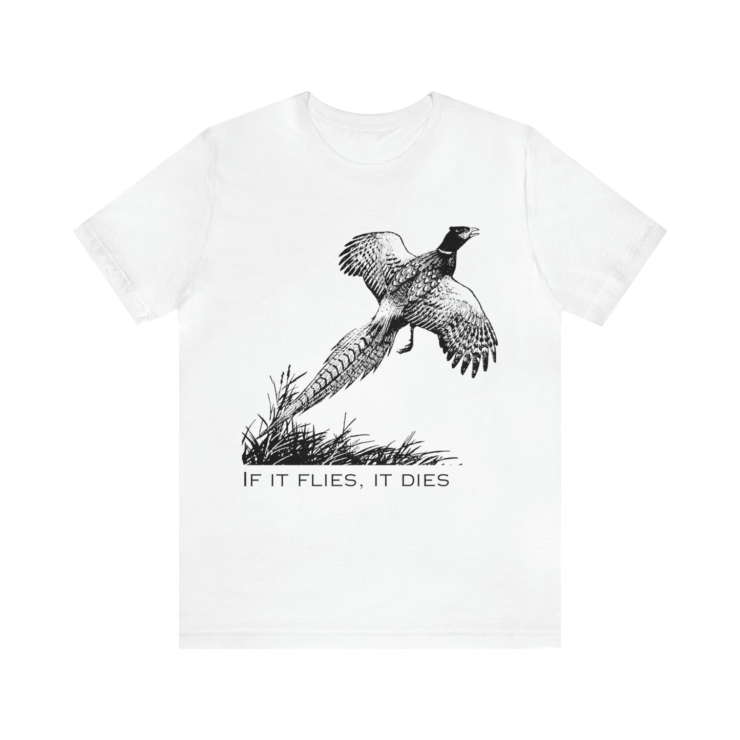 If it flies it dies Unisex Jersey Short Sleeve Graphic Tees