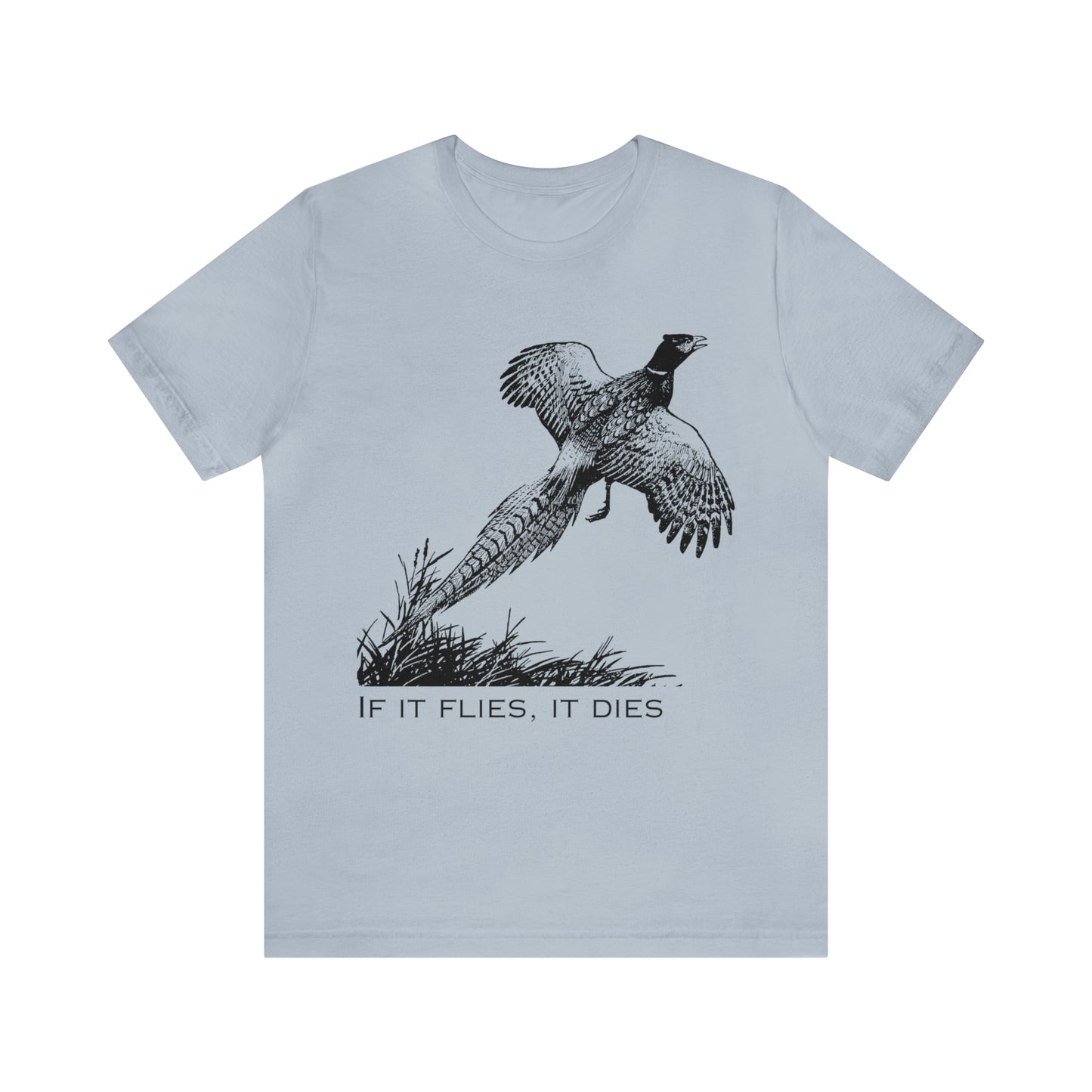 If it flies it dies Unisex Jersey Short Sleeve Graphic Tees