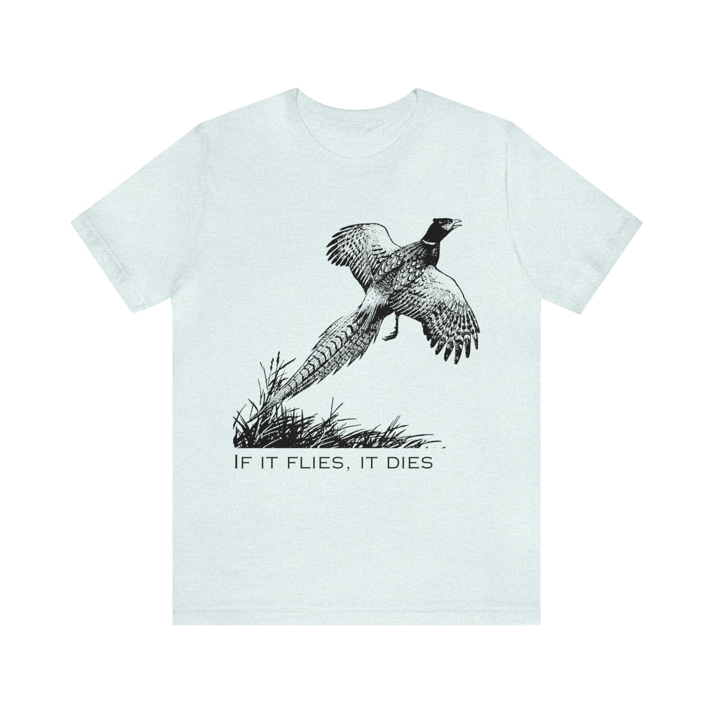 If it flies it dies Unisex Jersey Short Sleeve Graphic Tees