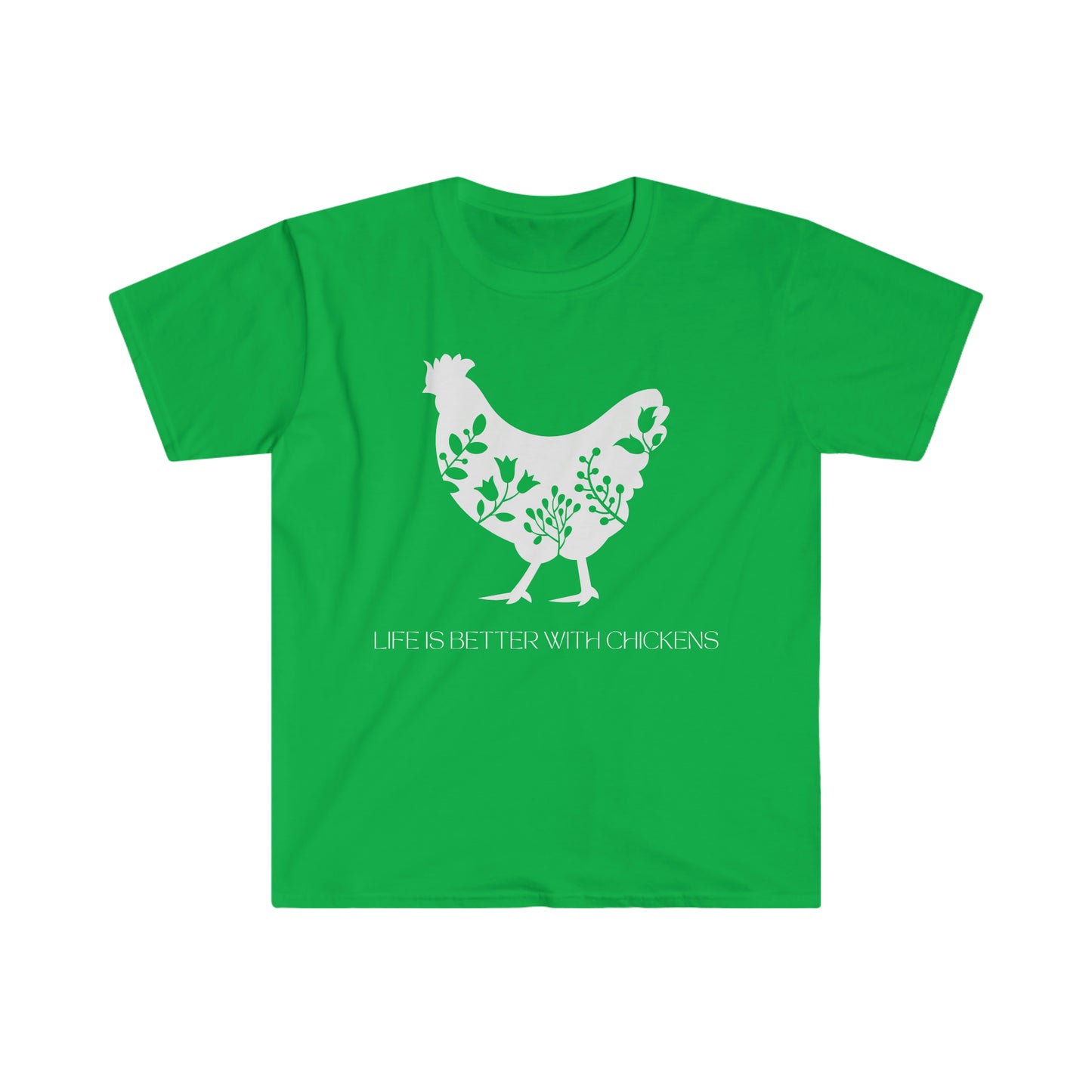 -Life is better with chickens- Unisex Softstyle T-Shirt Graphic Tees!