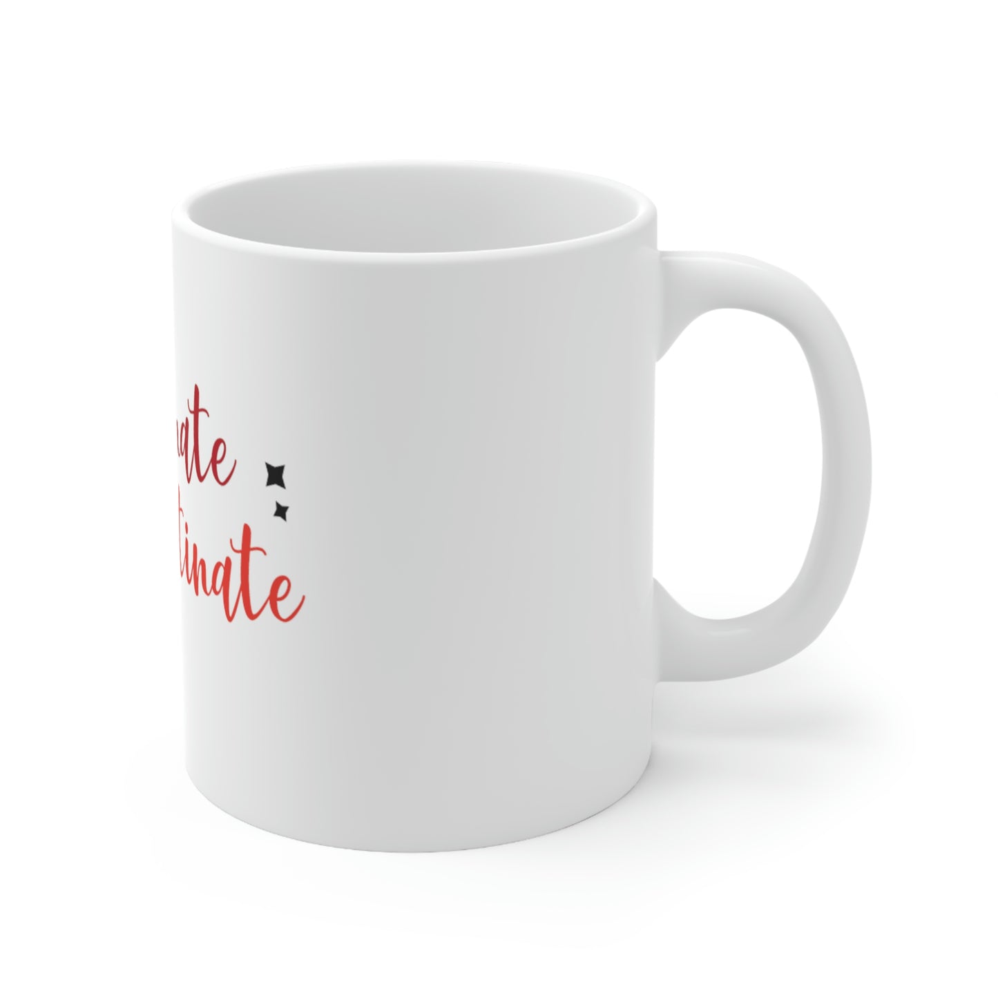 Caffeinate and Procastinate   Ceramic Mug 11oz