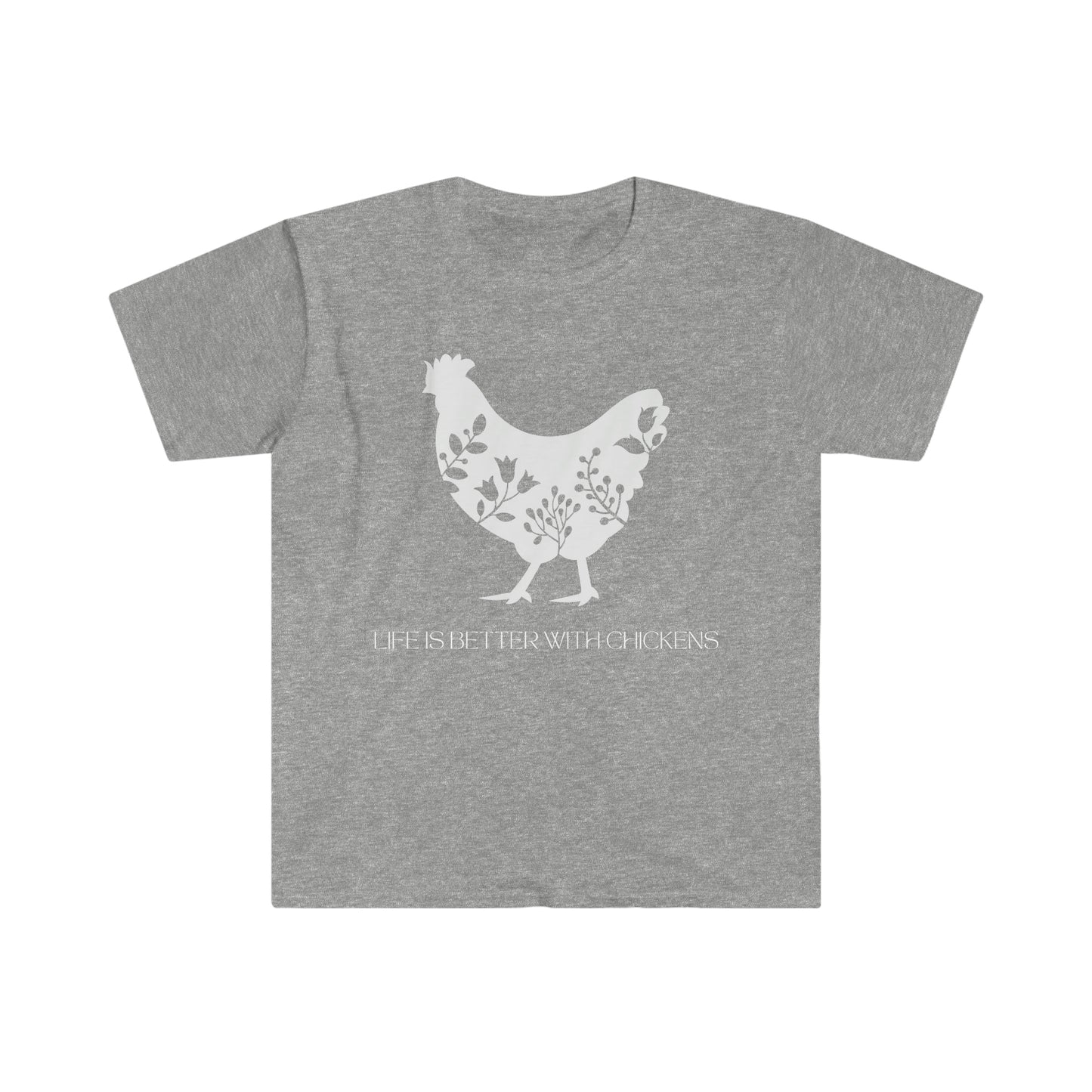 -Life is better with chickens- Unisex Softstyle T-Shirt Graphic Tees!