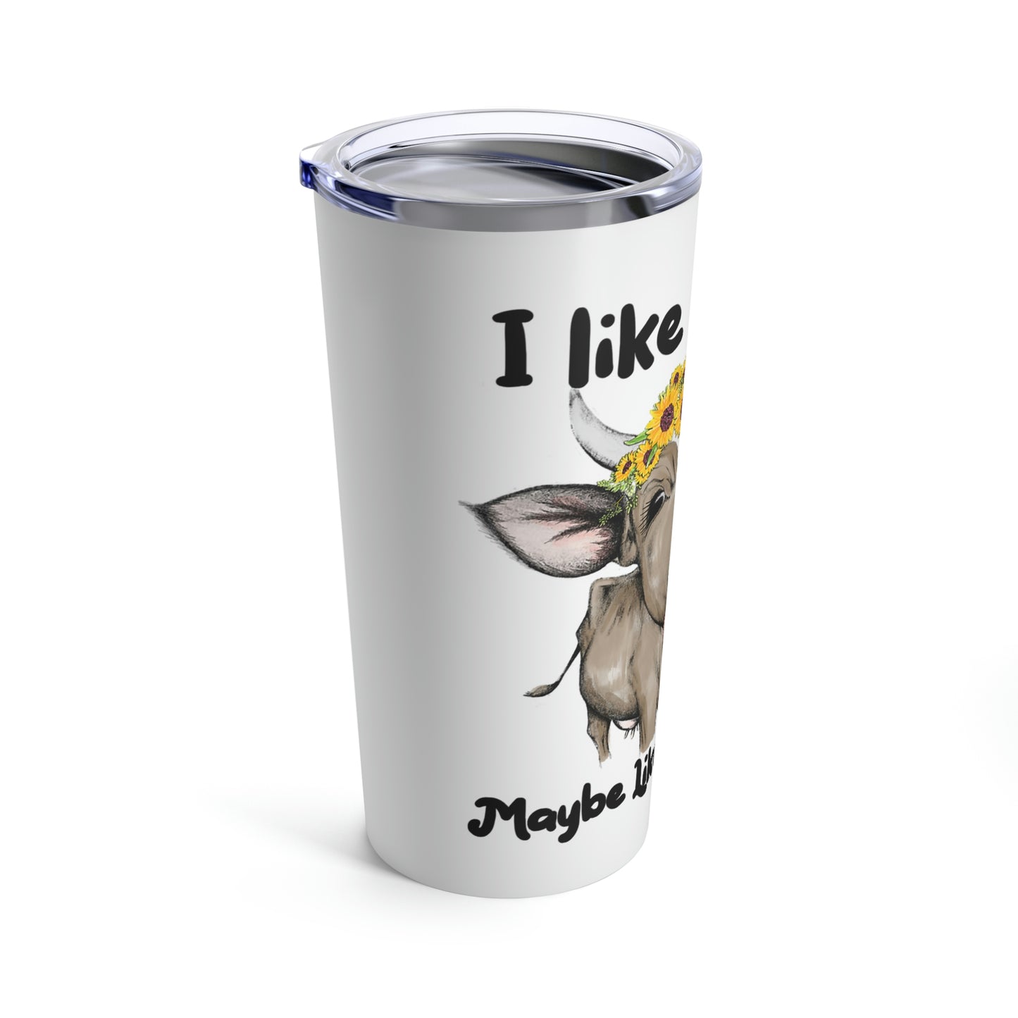 I like Cows and maybe 3 people Tumbler 20oz drinkware